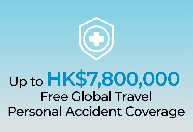 Up to HK$7,800,000 personal accident coverage